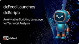 Thumbnail for dxFeed Launches dxScript, an AI-Native Scripting Language for Technical Analysis